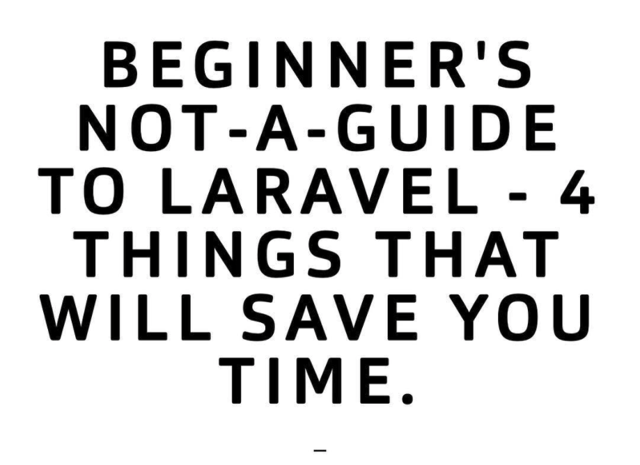 Beginners not-a-guide to Laravel